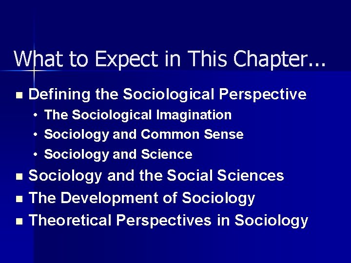 What to Expect in This Chapter. . . n Defining the Sociological Perspective •