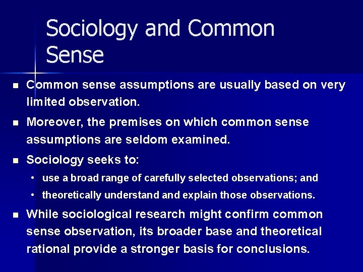 Sociology and Common Sense n Common sense assumptions are usually based on very limited