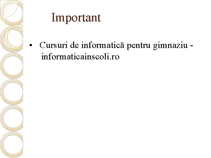  Important • Cursuri de informatică pentru gimnaziu - informaticainscoli. ro 