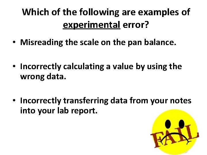 Which of the following are examples of experimental error? • Misreading the scale on