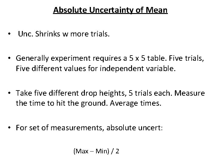 Absolute Uncertainty of Mean • Unc. Shrinks w more trials. • Generally experiment requires