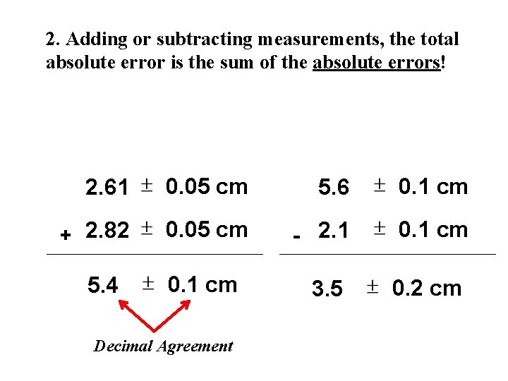 2. Adding or subtracting measurements, the total absolute error is the sum of the