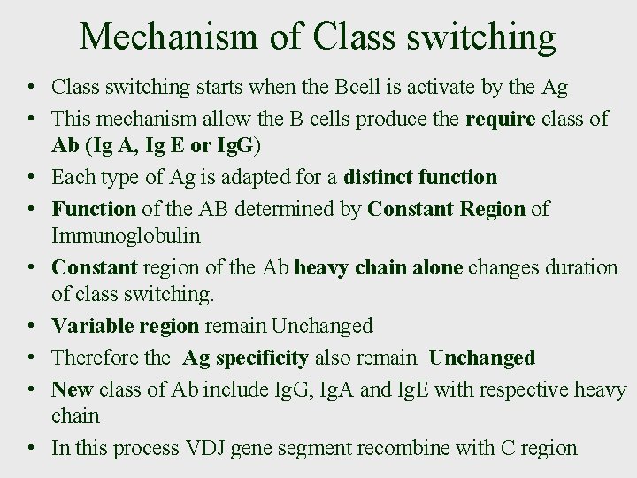 Mechanism of Class switching • Class switching starts when the Bcell is activate by