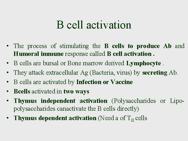 B cell activation • The process of stimulating the B cells to produce Ab