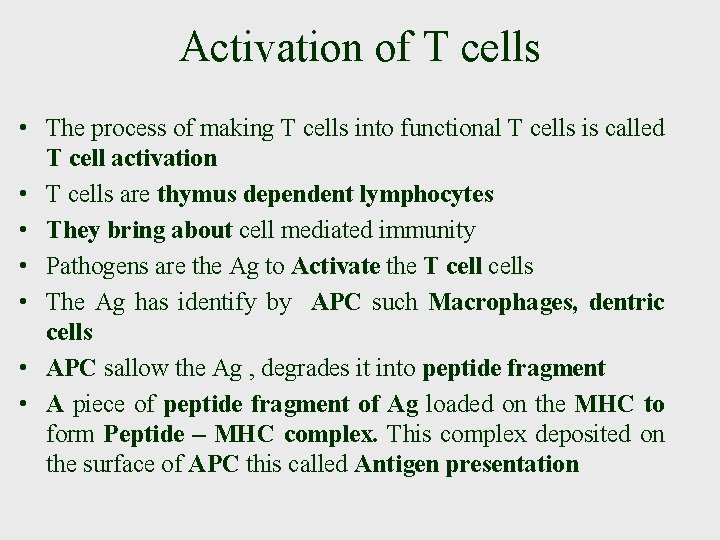 Activation of T cells • The process of making T cells into functional T