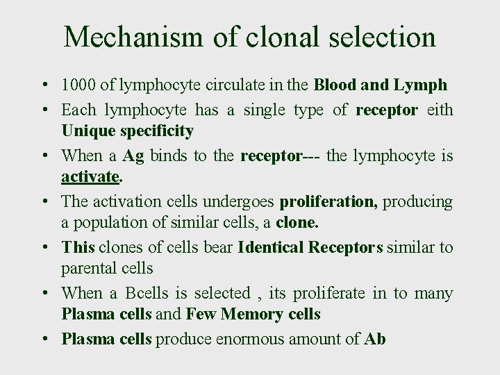 Mechanism of clonal selection • 1000 of lymphocyte circulate in the Blood and Lymph