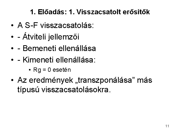 1. Előadás: 1. Visszacsatolt erősítők • • A S-F visszacsatolás: - Átviteli jellemzői -