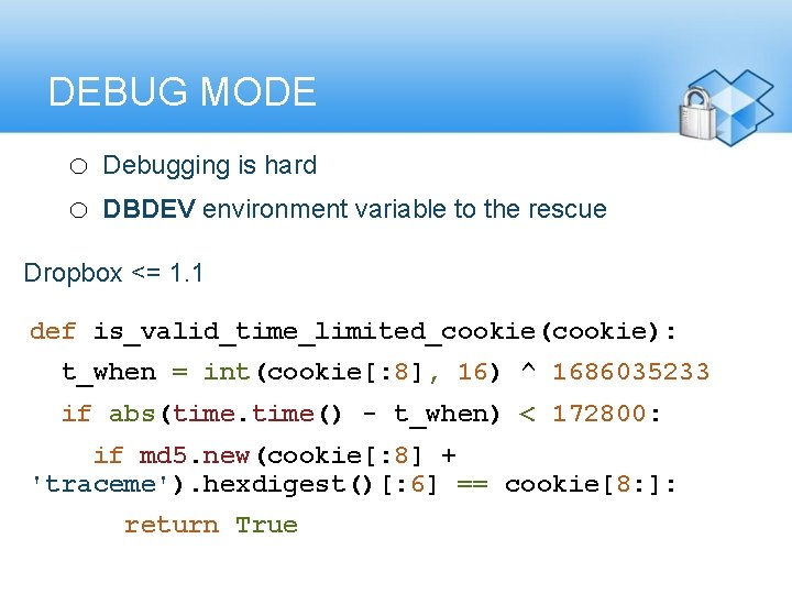 DEBUG MODE o o Debugging is hard DBDEV environment variable to the rescue Dropbox