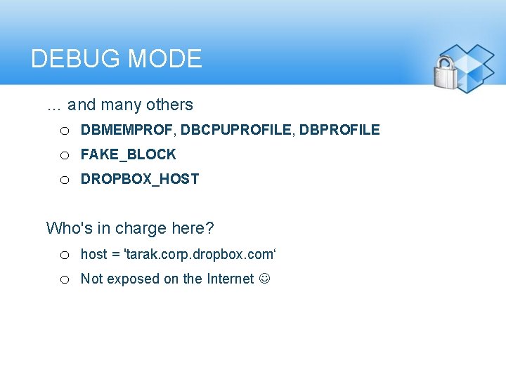 DEBUG MODE ► … and many others o o o ► DBMEMPROF, DBCPUPROFILE, DBPROFILE