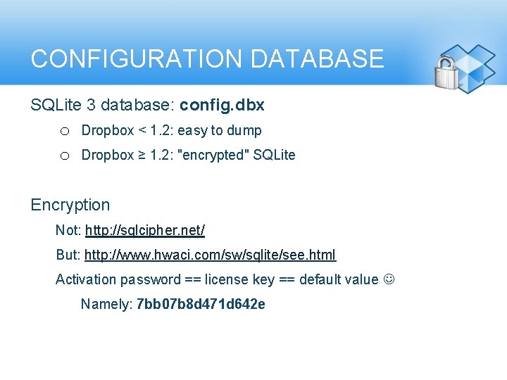 CONFIGURATION DATABASE SQLite 3 database: config. dbx o o Dropbox < 1. 2: easy