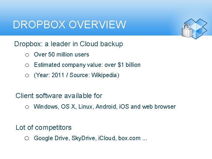 DROPBOX OVERVIEW Dropbox: a leader in Cloud backup o o o Over 50 million