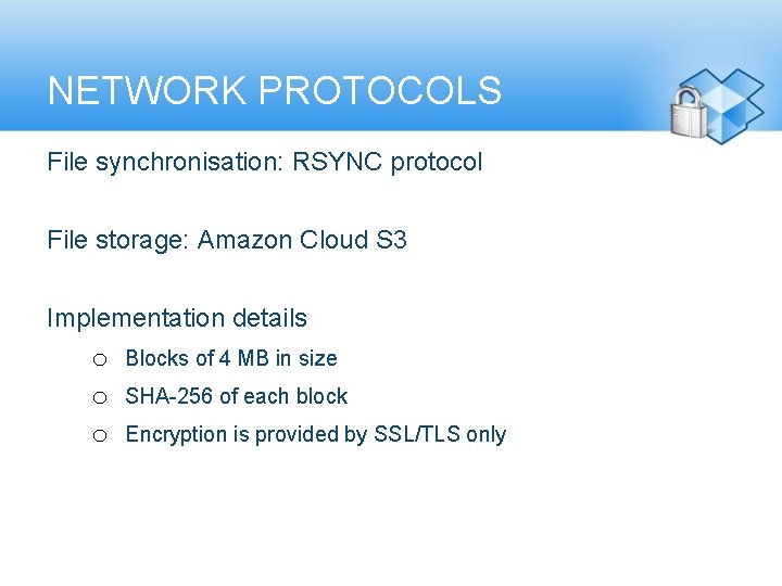 NETWORK PROTOCOLS File synchronisation: RSYNC protocol File storage: Amazon Cloud S 3 Implementation details