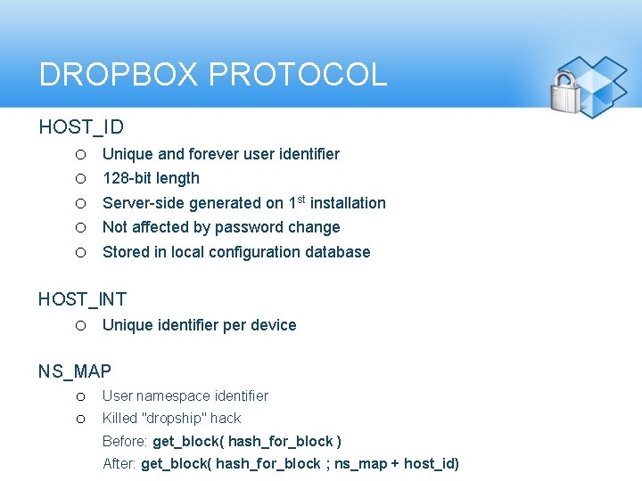 DROPBOX PROTOCOL HOST_ID o o o Unique and forever user identifier 128 -bit length