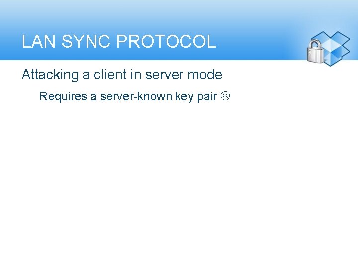 LAN SYNC PROTOCOL Attacking a client in server mode Requires a server-known key pair