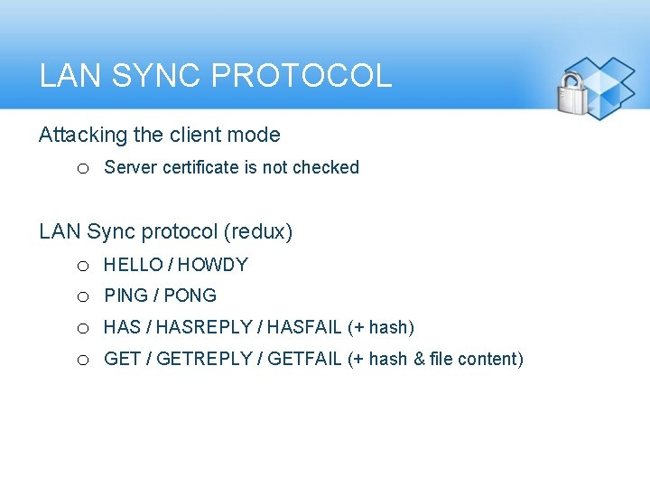 LAN SYNC PROTOCOL Attacking the client mode o Server certificate is not checked LAN