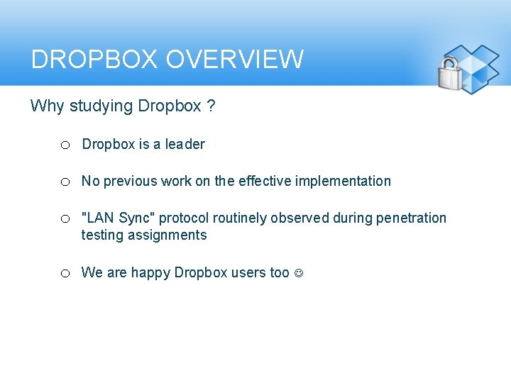 DROPBOX OVERVIEW Why studying Dropbox ? o Dropbox is a leader o No previous