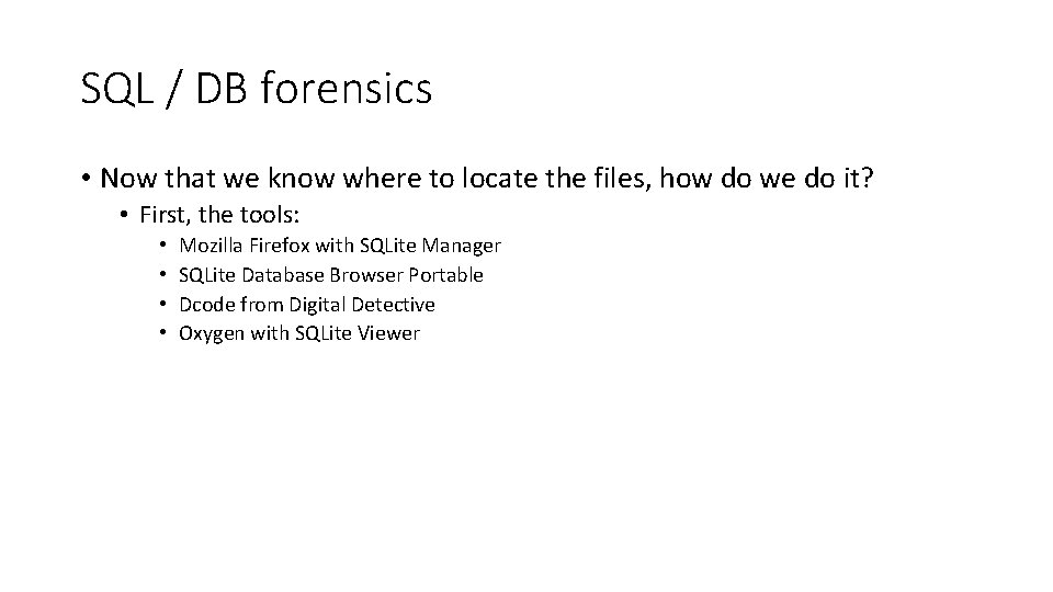 SQL / DB forensics • Now that we know where to locate the files,