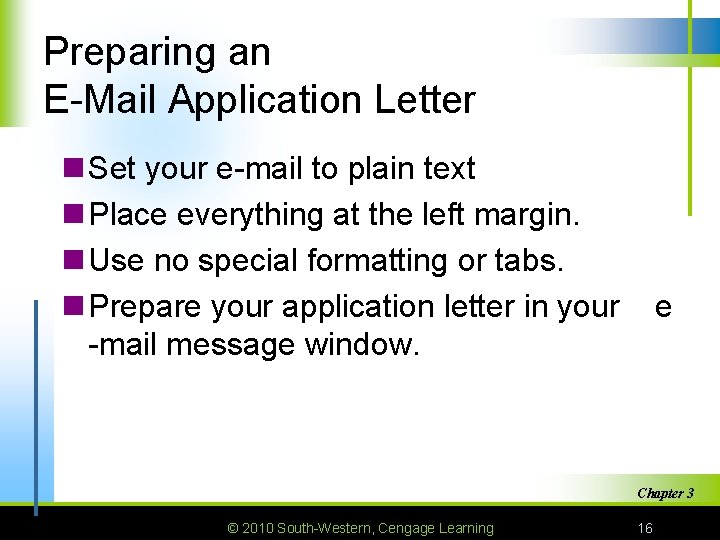 Preparing an E-Mail Application Letter n Set your e-mail to plain text n Place