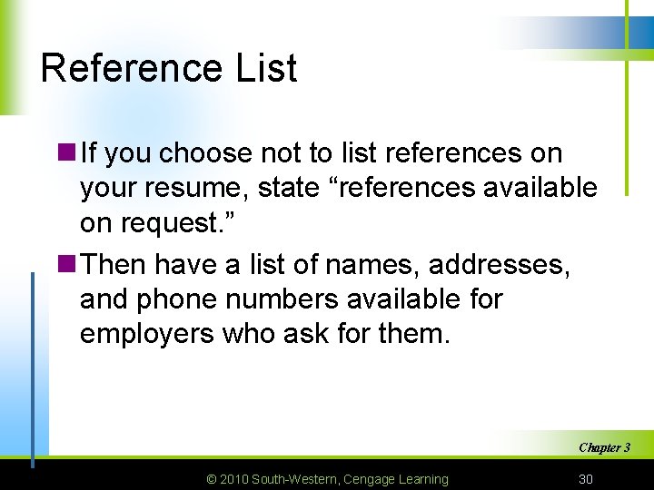 Reference List n If you choose not to list references on your resume, state