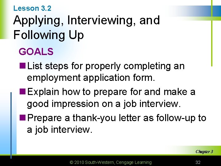 Lesson 3. 2 Applying, Interviewing, and Following Up GOALS n List steps for properly