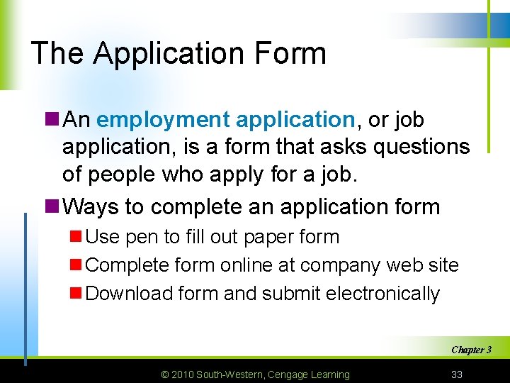 The Application Form n An employment application, or job application, is a form that