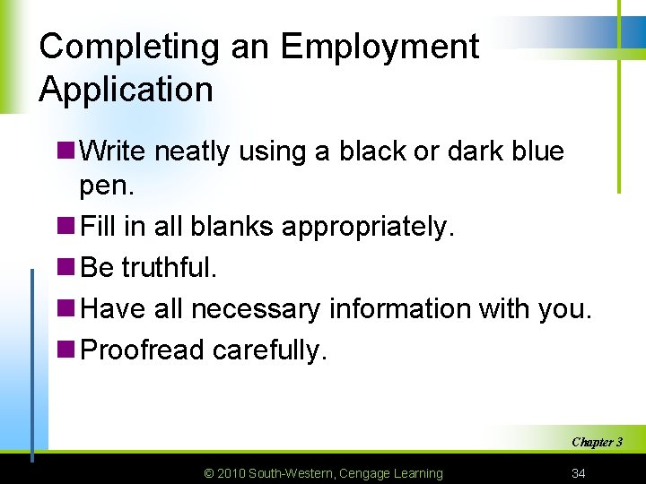 Completing an Employment Application n Write neatly using a black or dark blue pen.