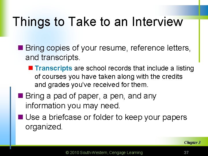 Things to Take to an Interview n Bring copies of your resume, reference letters,
