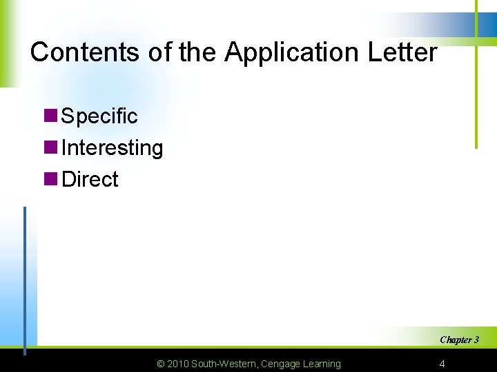 Contents of the Application Letter n Specific n Interesting n Direct Chapter 3 ©