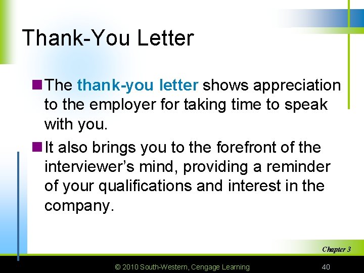 Thank-You Letter n The thank-you letter shows appreciation to the employer for taking time