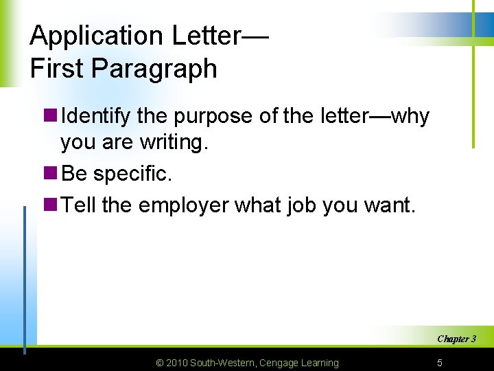 Application Letter— First Paragraph n Identify the purpose of the letter—why you are writing.