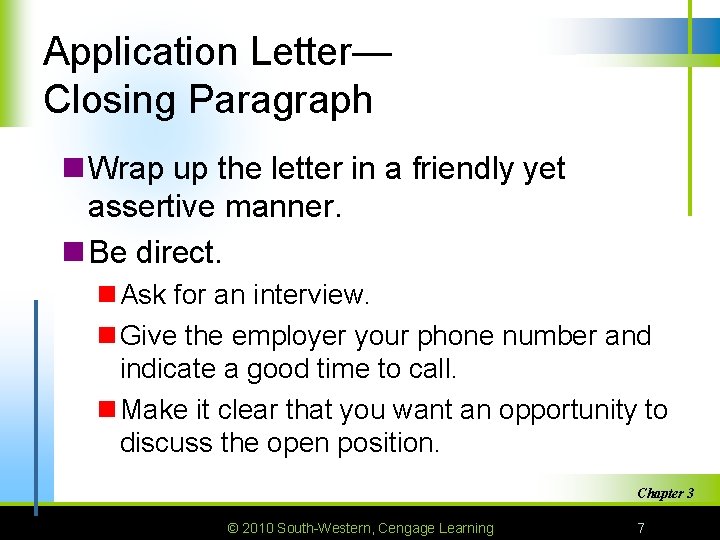 Application Letter— Closing Paragraph n Wrap up the letter in a friendly yet assertive