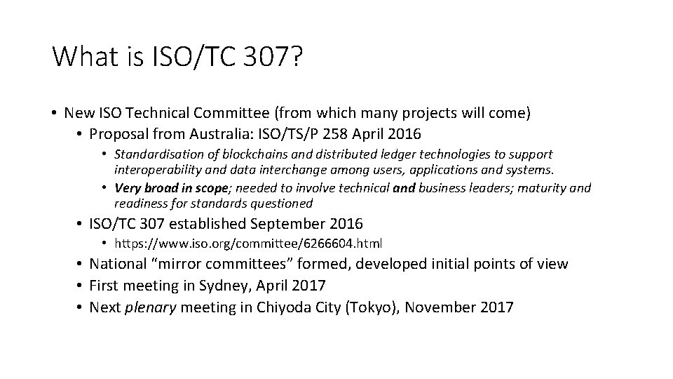 What is ISO/TC 307? • New ISO Technical Committee (from which many projects will