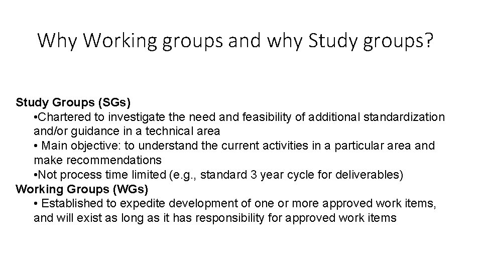 Why Working groups and why Study groups? Study Groups (SGs) • Chartered to investigate