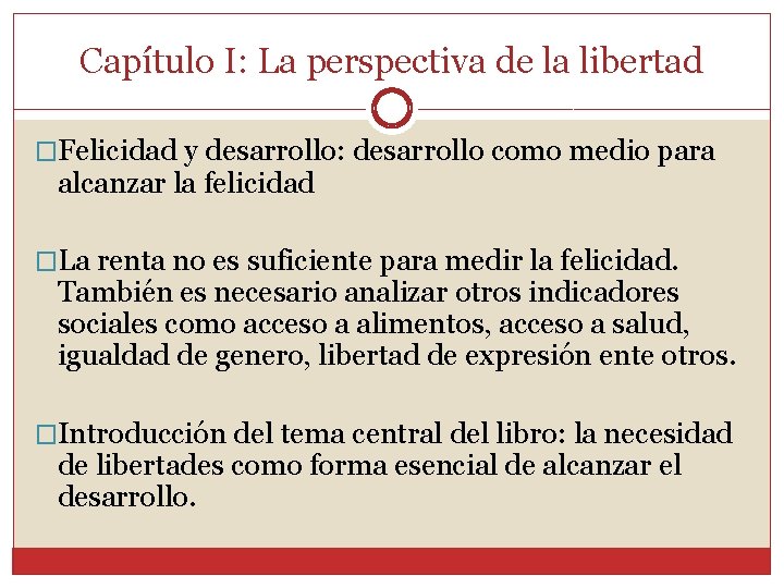 Capítulo I: La perspectiva de la libertad �Felicidad y desarrollo: desarrollo como medio para