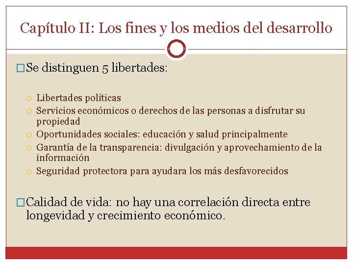 Capítulo II: Los fines y los medios del desarrollo �Se distinguen 5 libertades: Libertades