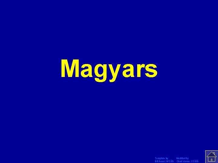 Magyars Template by Modified by Bill Arcuri, WCSD Chad Vance, CCISD 