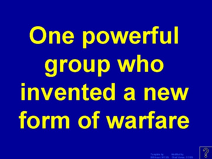 One powerful group who invented a new form of warfare Template by Modified by