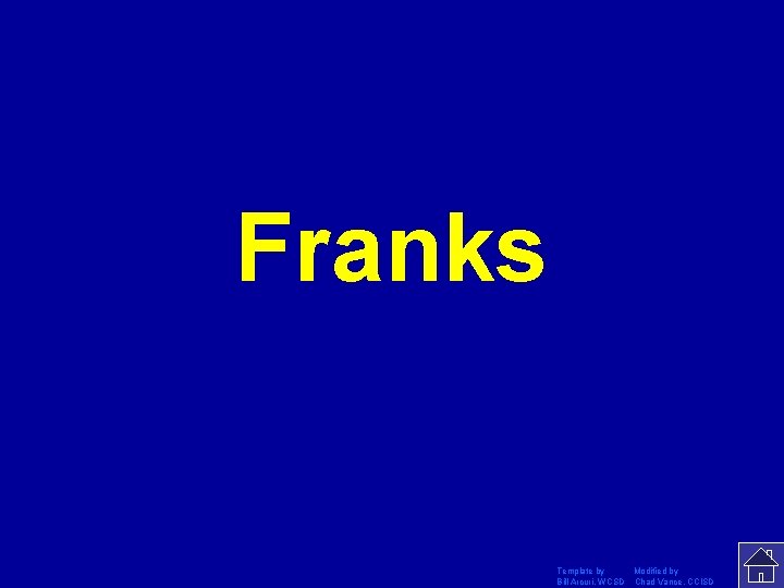 Franks Template by Modified by Bill Arcuri, WCSD Chad Vance, CCISD 