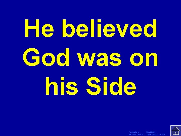 He believed God was on his Side Template by Modified by Bill Arcuri, WCSD
