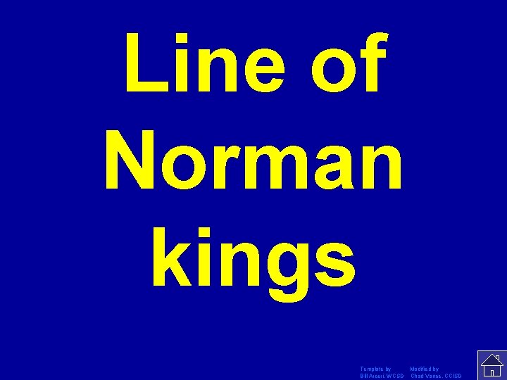 Line of Norman kings Template by Modified by Bill Arcuri, WCSD Chad Vance, CCISD