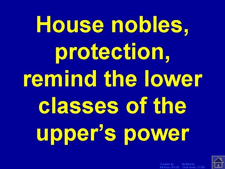 House nobles, protection, remind the lower classes of the upper’s power Template by Modified