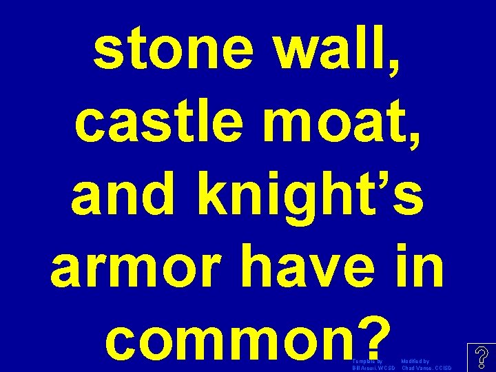 stone wall, castle moat, and knight’s armor have in common? Template by Modified by