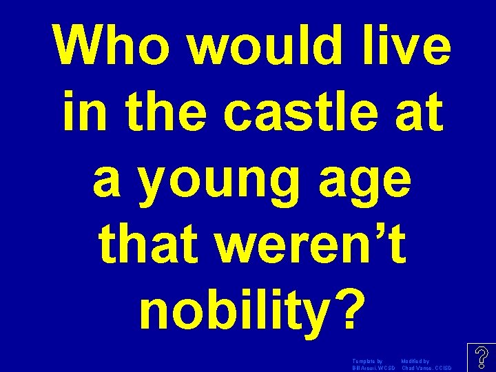Who would live in the castle at a young age that weren’t nobility? Template