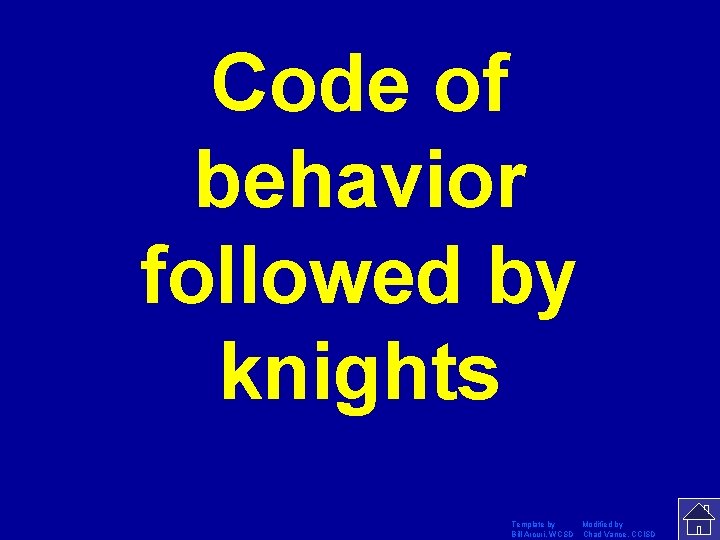 Code of behavior followed by knights Template by Modified by Bill Arcuri, WCSD Chad