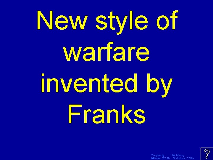 New style of warfare invented by Franks Template by Modified by Bill Arcuri, WCSD