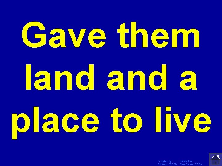 Gave them land a place to live Template by Modified by Bill Arcuri, WCSD