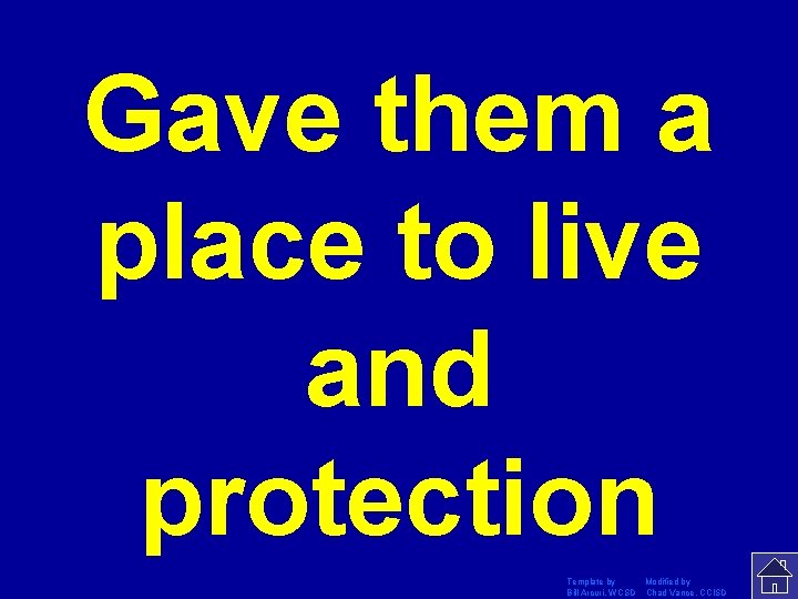 Gave them a place to live and protection Template by Modified by Bill Arcuri,