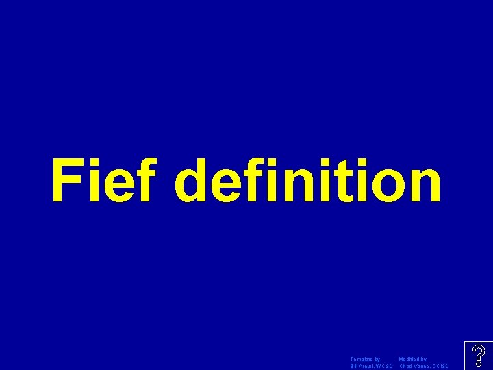 Fief definition Template by Modified by Bill Arcuri, WCSD Chad Vance, CCISD 