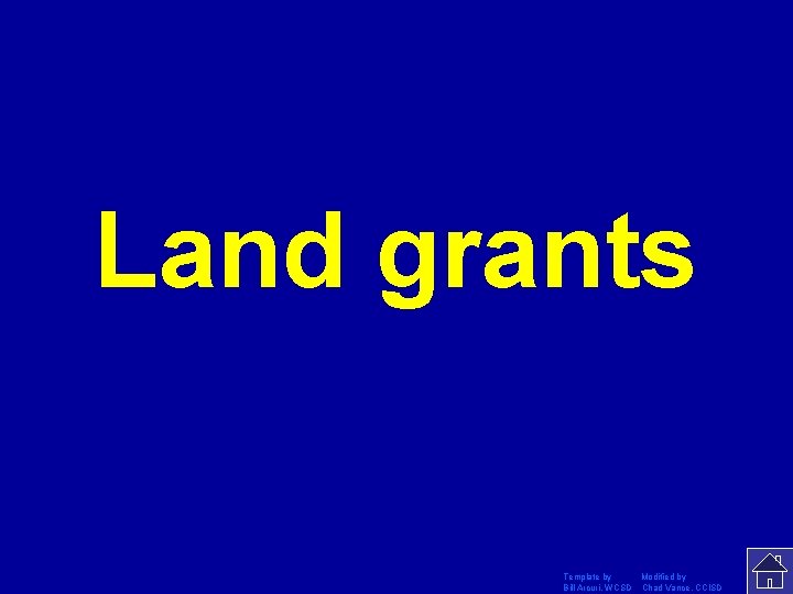 Land grants Template by Modified by Bill Arcuri, WCSD Chad Vance, CCISD 