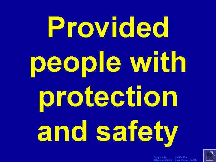 Provided people with protection and safety Template by Modified by Bill Arcuri, WCSD Chad